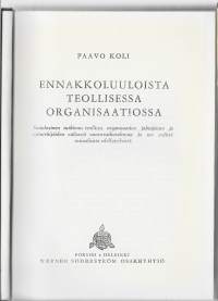 Ennakkoluuloista teollisessa organisaatiossa : sosiologinen tutkimus teollisen organisaation johtajiston ja työntekijöiden ..VäitöskirjaKoli, PaavoWSOY 1955.