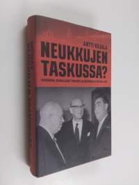 Neukkujen taskussa : Kekkonen, suomalaiset puolueet ja Neuvostoliitto 1956-1971
