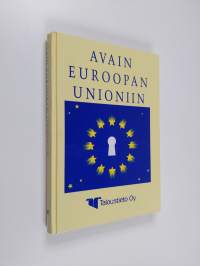 Avain Euroopan unioniin : neljä vuosikymmentä yhteisen Euroopan rakentamista