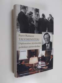 Talviministeri : diplomatian näyttämöltä politiikan parrasvaloihin