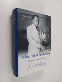 Mies, liekki ja unelma : nobelisti A. I. Virtasen elämäntyö