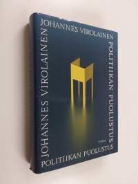 Politiikan puolustus : pohdintoja Suomen poliittisesta järjestelmästä ja sen toteuttajista (signeerattu)