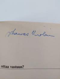 Kuka ottaa vastuun? : ratkaisuja, ajatuksia ja asenteita vaalikaudelta 1975-78 (signeerattu)
