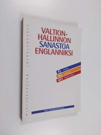 Valtionhallinnon sanastoa englanniksi = Statsförvaltningstermer på engelska = Finnish civil service glossary - titles and organisations