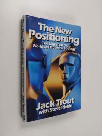 The new positioning : the latest on the world&#039;s number 1 business strategy
