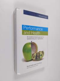 Performance and Health - An Evidence-based Approach to Transforming Your Organization (UUDENVEROINEN)