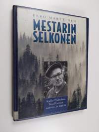 Mestarin selkonen : Kalle Päätalon Koillismaa sanoin ja kuvin