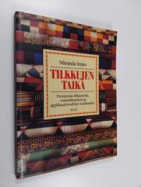 Tilkkujen taika - perinteisiä tilkkutöitä, vanutikkauksia ja applikaatiomalleja maailmalta