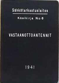 Vastaanottoantennit. Sähkötarkastuslaitoksen julkaisuja. Käsikirja No. 6 (Tekniikka)