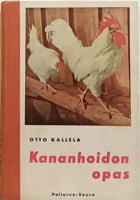 Kananhoidon opas.  (Maatalous, siipikarja)