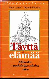 Täyttä elämää, 1990. Eläkeikä - mahdollisuuksien aika Kahden asiantuntijan teos pohtii vanhenemisen ja pitkäikäisyyden salaisuutta..