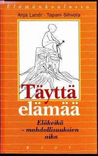 Täyttä elämää, 1990. Eläkeikä - mahdollisuuksien aika Kahden asiantuntijan teos pohtii vanhenemisen ja pitkäikäisyyden salaisuutta..