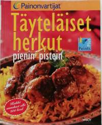 Painonvartijat: Täyteläiset herkut pienin pistein - kaikki annokset alle 200 kcal. (Keittokirja, laihdutus)