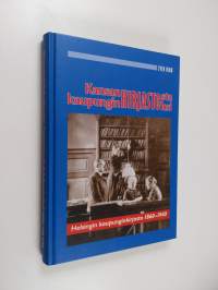 Kansankirjastosta kaupunginkirjastoksi : Helsingin kaupunginkirjasto 1860-1940 (tekijän omiste)