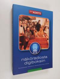 Näköradiosta digiboksiin : suomalaisen television sosiokulttuurinen historia - Suomalaisen television sosiokulttuurinen historia