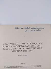Maan vesisuhteista ja viljelyskasvien sadoista Maasojan vesitaloudellisella koekentällä vuosina 1939-1944 (signeerattu, tekijän omiste)