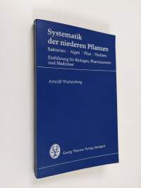 Systematik der niederen Pflanzen : Bakterien, Algen, Pilze, Flechten. Eine Einführung