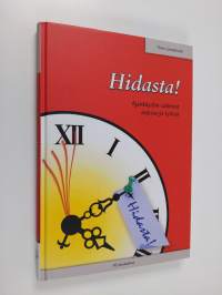 Hidasta! : ajankäytön valinnat arjessa ja työssä