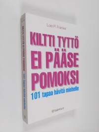 Kiltti tyttö ei pääse pomoksi : 101 tapaa hävitä miehelle