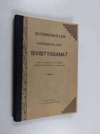 Suomenkielen vieraskieliset sivistyssanat sekä kokoelma tavallisimpia vieraskielisiä sanoja ja lauseparsia