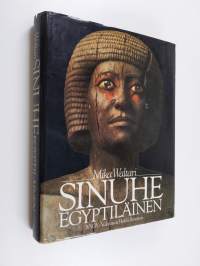 Sinuhe egyptiläinen : viisitoista kirjaa lääkäri Sinuhen elämästä n. 1390-1335 eKr. (kuvitettu)
