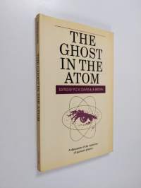 The ghost in the atom : a discussion of the mysteries of quantum physics