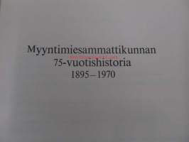 Myyntimiesammattikunnan 75-vuotishistoria 1895-1970