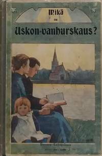 Mikä on uskon-vanhurskaus - Raamatullinen tutkimus nykyajalle.  (Uskonto, kristinusko, harvinainen, keräilykirja)