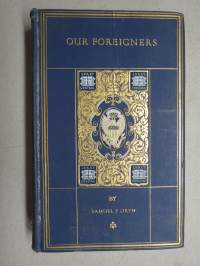 Our foreigners - A Chronicle of Americans in the Making -presentation of immigrants by originating countries / nationalities to USA from all over the world