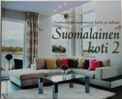 Suomalainen koti 2 - Sisustusideoita suomalaiseen kotiin ja makuun. (Sisustus)