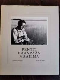 Pentti Haanpään maailma. Valokuvia Kairanmaan kirjailijasta, hänen maisemastaan ja ihmisistään