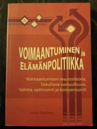 Voimaantuminen ja elämänpolitiikka. Voimaantumisen resurssiteoria, uskaltava vastuullisuus, valinta, optimointi ja kompensointi