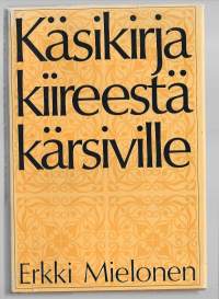 Käsikirja kiireestä kärsivilleKirjaHenkilö Mielonen, Erkki, 1920-Kauppiaitten kustannus 1970Ulkoasu