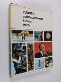 Vuoden uutistapahtumat kuvina 1976