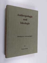 Anthropologie und Ideologie : ideologische Anthropologie?