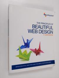 The principles of beautiful web design : designing great web sites is not rocket science!