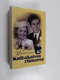 Kultakaivos rinnassa : nuoren sotainvalidin avioliittotarina : Lauri ja Ea Rahikaisen parantolakirjeenvaihto 1947-1951