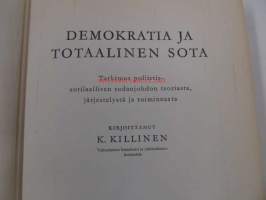 Demokratia ja totaalinen sota. Tutkimus poliittis-sotilaallisen sodanjohdon teoriasta, järjestelystä ja toiminnasta