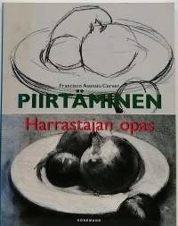 Piirtäminen - Harrastajan opas. (Taide)