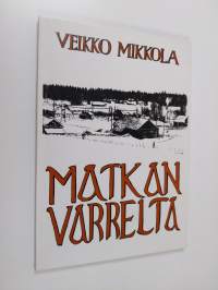 Matkan varrelta : Muisteluja ja ajatuksia vuosilta 1918-1981