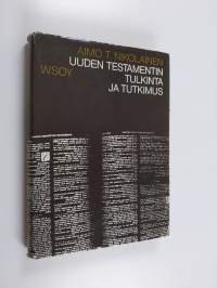 Uuden testamentin tulkinta ja tutkimus : uuden testamentin teologian kokonaisesitys