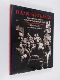 Itään ja etelään : lähetyssaarnaajat valokuvaajina 1890-1930 = To the East and South : missionaries as photographers = I fjärran land : missionärerna som fotograf...