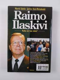 Raimo Ilaskivi : kuka on tuo mies