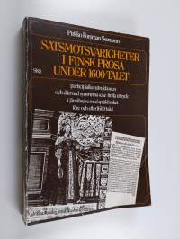 Satsmotsvarigheter i finsk prosa under 1600-talet : participialkonstruktionen och därmed synonyma icke-finita uttryck i jämförelse med språkbruket före och efter ...