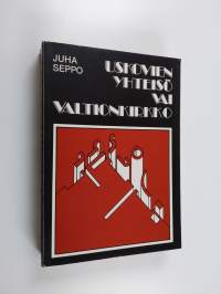 Uskovien yhteisö vai valtiokirkko : uskonnolliset vähemmistöyhteisöt ja evankelis-luterilaisesta kirkosta eroaminen Suomessa vuosina 1923-1930 = Gemeinschaft der ...