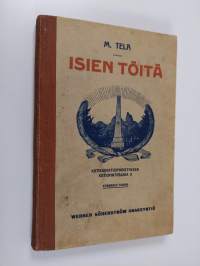 Isien töitä : piirteitä suurmiestemme elämästä