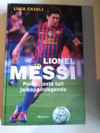 Lionel Messi - Poika, josta tuli jalkapallolegenda