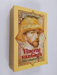 Vincent van Gogh : hän rakasti elämää