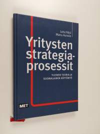 Yritysten strategiaprosessit : yleinen teoria ja suomalainen käytäntö