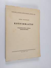 Konfirmaatio : liturgishistoriallinen tutkimus konfirmaatioaktista